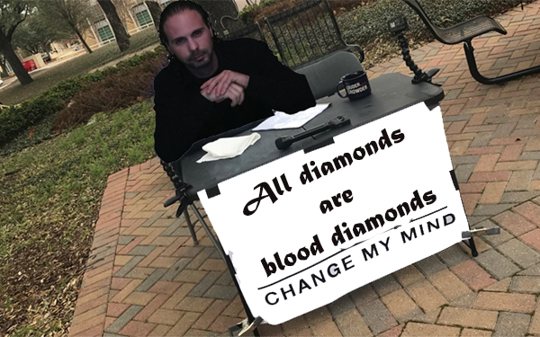 All diamonds are blood diamonds