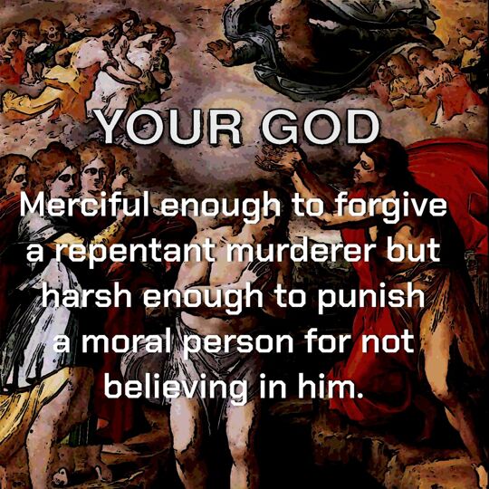 "A moral person is still a sinner. All of us on this Earth will die as sinners. We all need the Grace of the Lord or we will pay for ours sins after we leave this realm" ~dumbasses