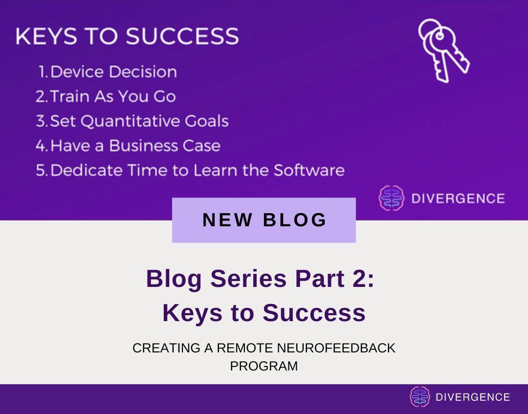 Don't miss our latest blog series post - Part 2: Keys to Success.

The Keys to Success Guide is designed to help you prepare for your remote neurofeedback practice with ease.

The post focuses on the aspects that make you successful in creating, marketing and administering a remote neurofeedback offering.

To read part 2 visit the link in our bio or visit:
https://www.divergenceneuro.com/creating-a-remote-neurofeedback-program-keys-to-success/

#blogpost #blog2022 #neuroblog #remoteneurofeedback #neurofeedback #neurofeedbackplatform #keystosuccess #supportguide #neurofeeedbacksupport
  @divergenceneuro