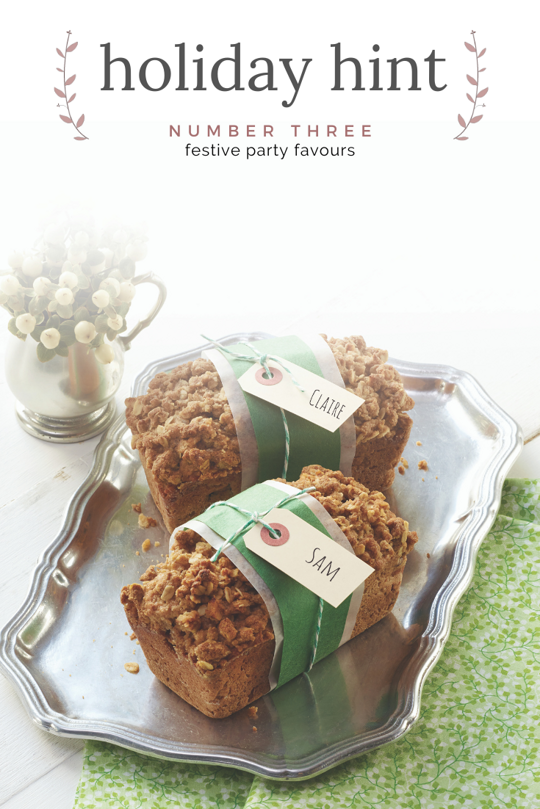 Holiday Hint Number Three - Festive Party Favours
Holiday Hint Number Three - Festive Party Favours
A sweet, warm loaf with your guests’ name on it is a sure crowd pleaser. Give the gift of local with a thoughtful, tasty treat this holiday season.
https://www.ontario.ca/foodland/recipes/best-quick-loaf-crumble-top