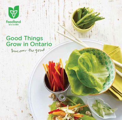 Good things grow in Ontario
Discover the good.

http://www.foodland.gov.on.ca/english/calendar/2011/spring-brochure.pdf