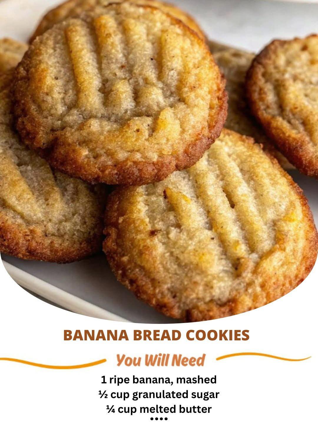 Banana Bread Cookies For more delicious and full Recipes Join us : Easy Recipes Ideas Ingredients: 1 ripe banana, mashed ½ cup granulated sugar ¼ cup melted butter 1 cup all-purpose flour ¼ teaspoon baking soda ¼ teaspoon salt See less