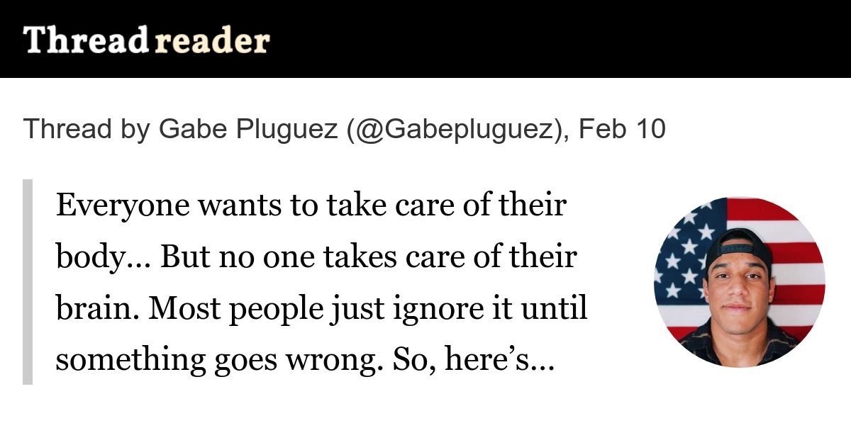 @Gabepluguez: Everyone wants to take care of their body… But no one takes care of their brain. Most people just ignore it until something goes wrong. So, here's everything you need to know to heal &...…